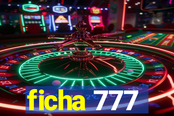 ficha 777