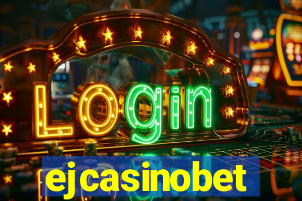 ejcasinobet