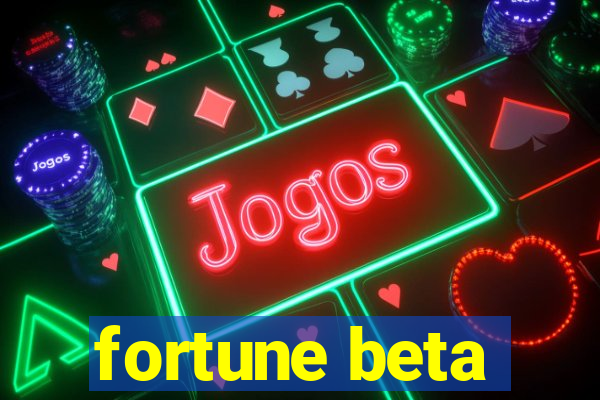 fortune beta