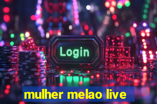 mulher melao live