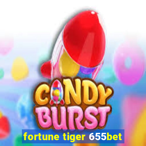 fortune tiger 655bet