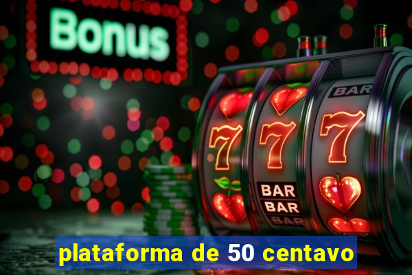 plataforma de 50 centavo