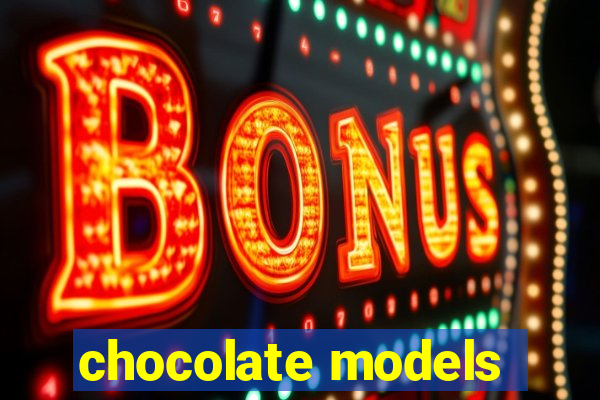 chocolate models