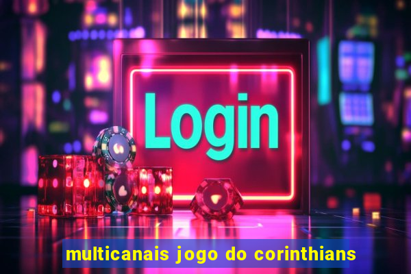 multicanais jogo do corinthians