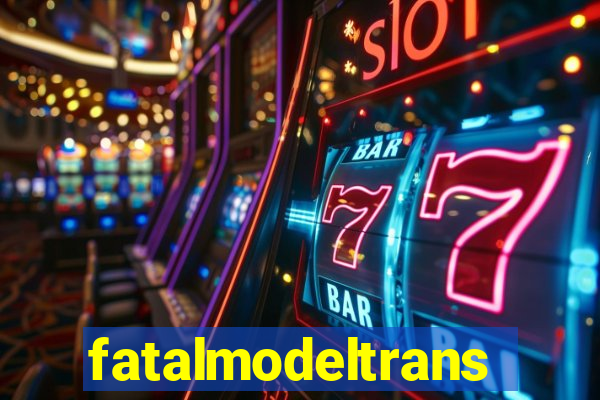 fatalmodeltrans