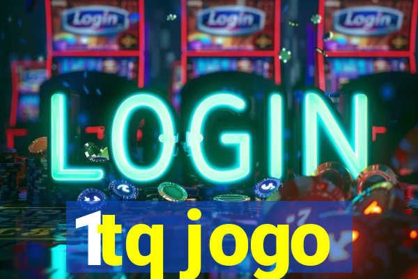 1tq jogo