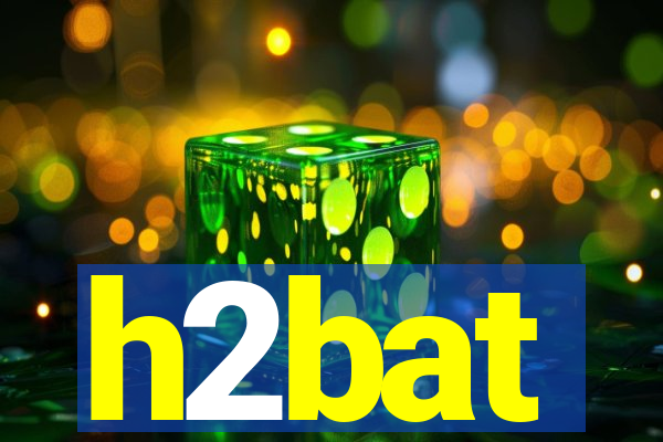 h2bat