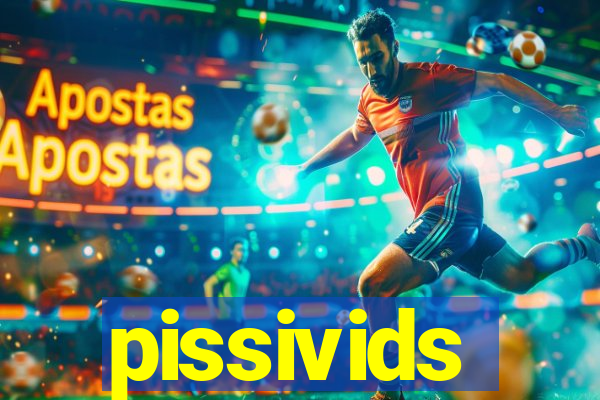 pissivids