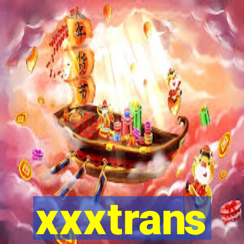 xxxtrans